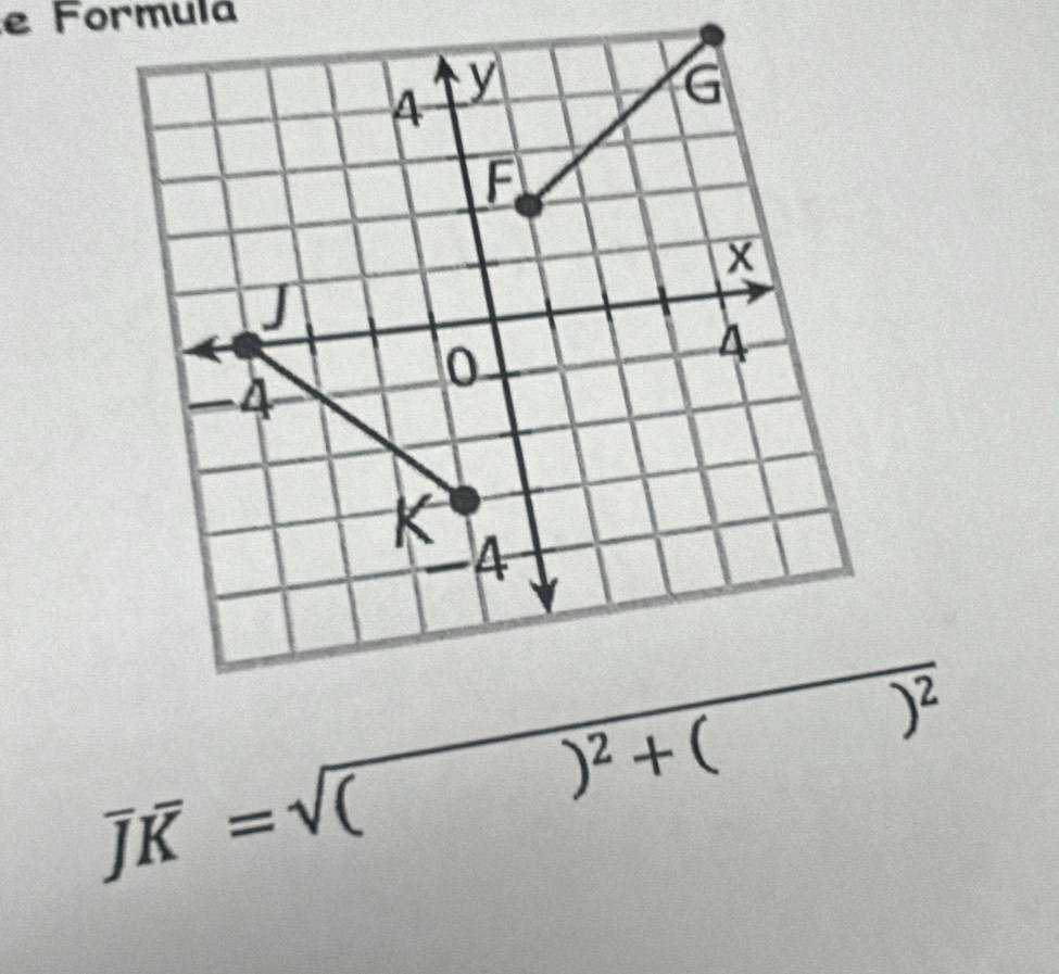 Formula
overline JK=sqrt(()^2)+()^2