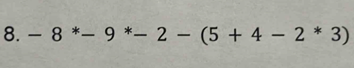 -8^*-9^*-2-(5+4-2^*3)