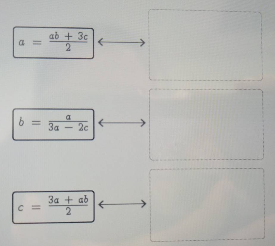 a= (ab+3c)/2 
b= a/3a-2c 
c= (3a+ab)/2 