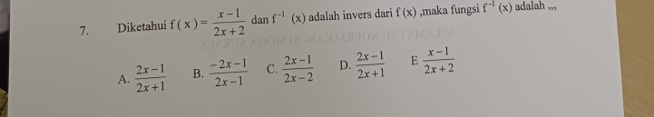 Diketahui f(x)= (x-1)/2x+2  dan f^(-1)(x) adalah invers dari f(x) ,maka fungsi f^(-1)(x) adalah ,,,
A.  (2x-1)/2x+1  B.  (-2x-1)/2x-1  C.  (2x-1)/2x-2  D.  (2x-1)/2x+1  E  (x-1)/2x+2 