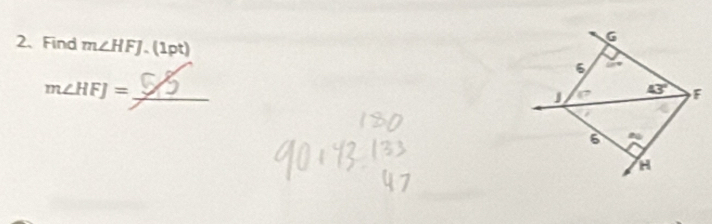 Find m∠ HFJ. (1pt)
m∠ HFJ= _