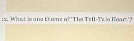 What is one theme of "The Tell-Tale Heart"?