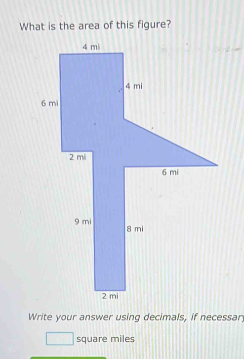 What is the area of this figure? 
Write your answer using decimals, if necessar 
square miles