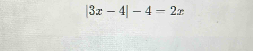 |3x-4|-4=2x