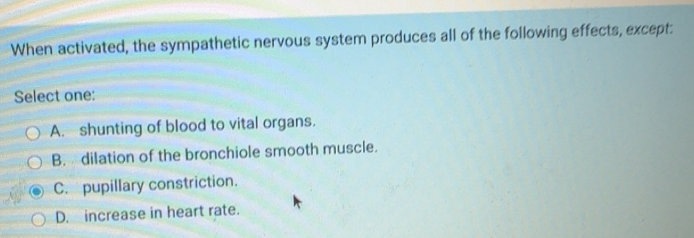 Solved: When activated, the sympathetic nervous system produces all of ...
