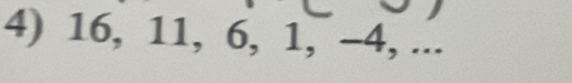 16, 11, 6, 1, -4, ...