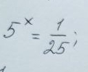 5^x= 1/25 i