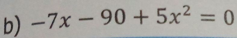 -7x-90+5x^2=0