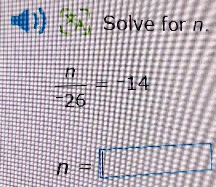 Solve for n.
frac n^-26=^-14
n=□