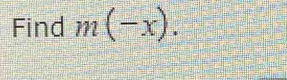 Find m(-x).