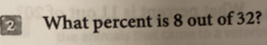 What percent is 8 out of 32?