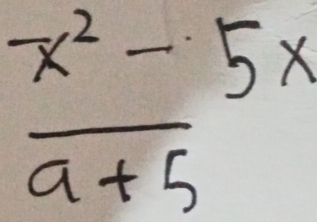  (x^2-5x)/a+5 