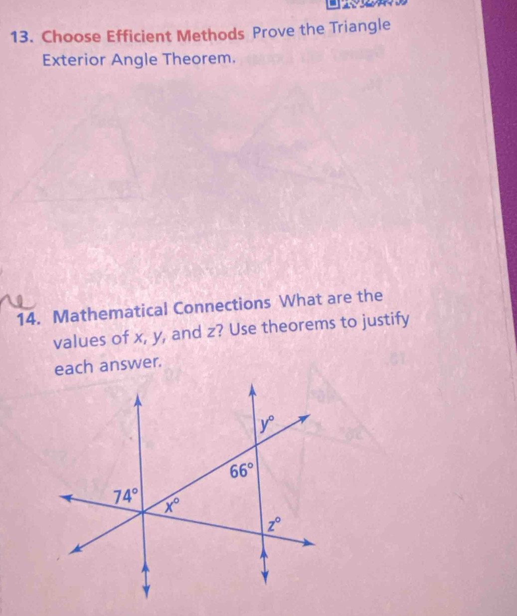 Choose Efficient Methods Prove the Triangle
Exterior Angle Theorem.
14. Mathematical Connections What are the
values of x, y, and z? Use theorems to justify
each answer.