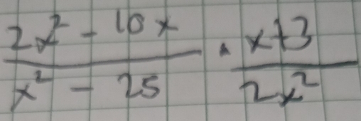  (2x^2-10x)/x^2-25 ·  (x+3)/2x^2 