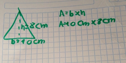 A=6xh
inBcm A-oa m* 8cm
ba10cm