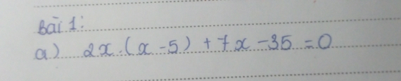 Bai d: 
a) 2x· (x-5)+7x-35=0