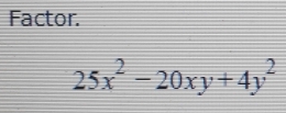 Factor.
25x^2-20xy+4y^2