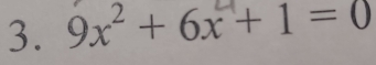 9x² + 6x + 1 = 0