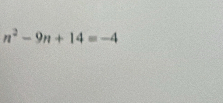 n^2-9n+14=-4