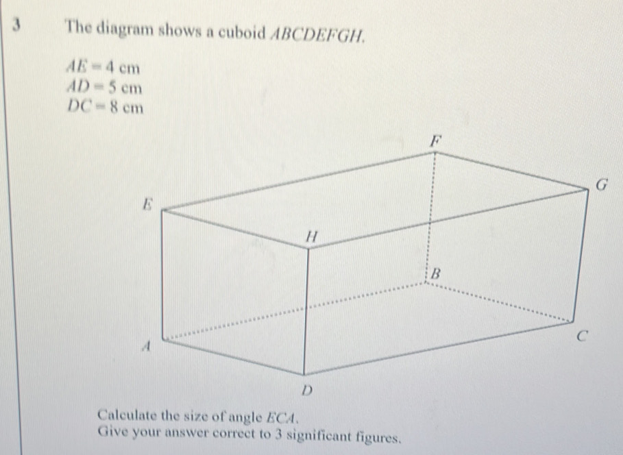 Solved: The diagram shows a cuboid ABCDEFGH. AE=4cm AD=5cm DC=8cm ...