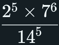  (2^5* 7^6)/14^5 