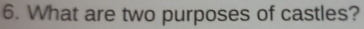 What are two purposes of castles?