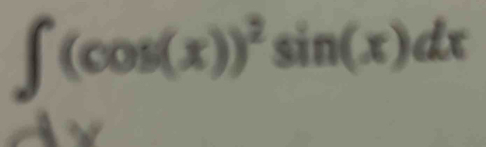 ∈t (cos (x))^2sin (x)dx