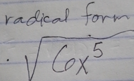 radical form
sqrt(6x^5)