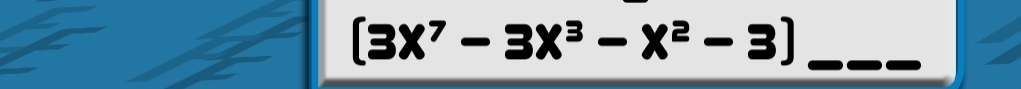 (3x^7-3x^3-x^2-3)