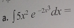 ∈t 5x^2e^(-2x^3)dx=