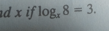 x if log _x8=3.