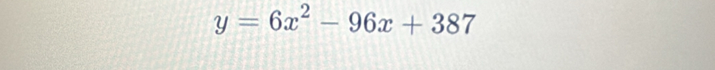 y=6x^2-96x+387