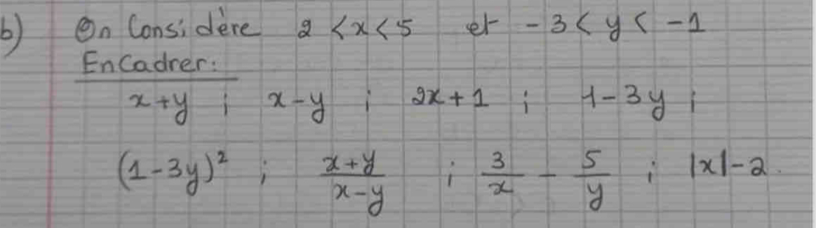 On Considere 2 er -3
EnCadrer:
x+yix-y i 2x+1
1-3yi
(1-3y)^2; (x+y)/x-y 
 3/x - 5/y ; |x|-2