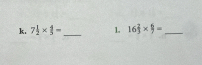 7 1/2 *  4/5 = _1. 16 2/3 *  6/7 = _