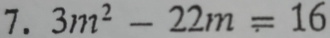 3m^2-22m=16