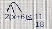 2(x+6)≤ 11-11