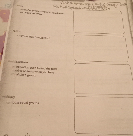 array 
and equal columns a set of objects arranged in equal rows 
fector 
s number that is multiplied 
muitiplication 
an operation used to find the total 
number of items when you have 
equal-sized groups 
multiply 
combine equal groups