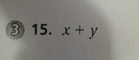 ③ 15. x+y