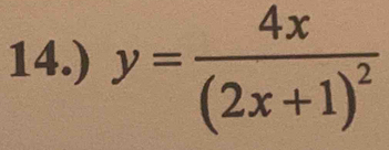 14.) y=frac 4x(2x+1)^2