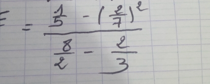 E=frac  1/5 -( 8/7 )^2 8/2 - 2/3 