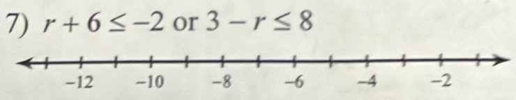 r+6≤ -2 or 3-r≤ 8