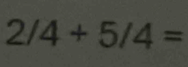 2/4+5/4=