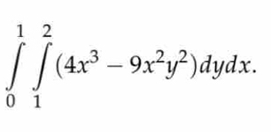 ∈tlimits _0^(1∈tlimits _1^2(4x^3)-9x^2y^2)dydx.