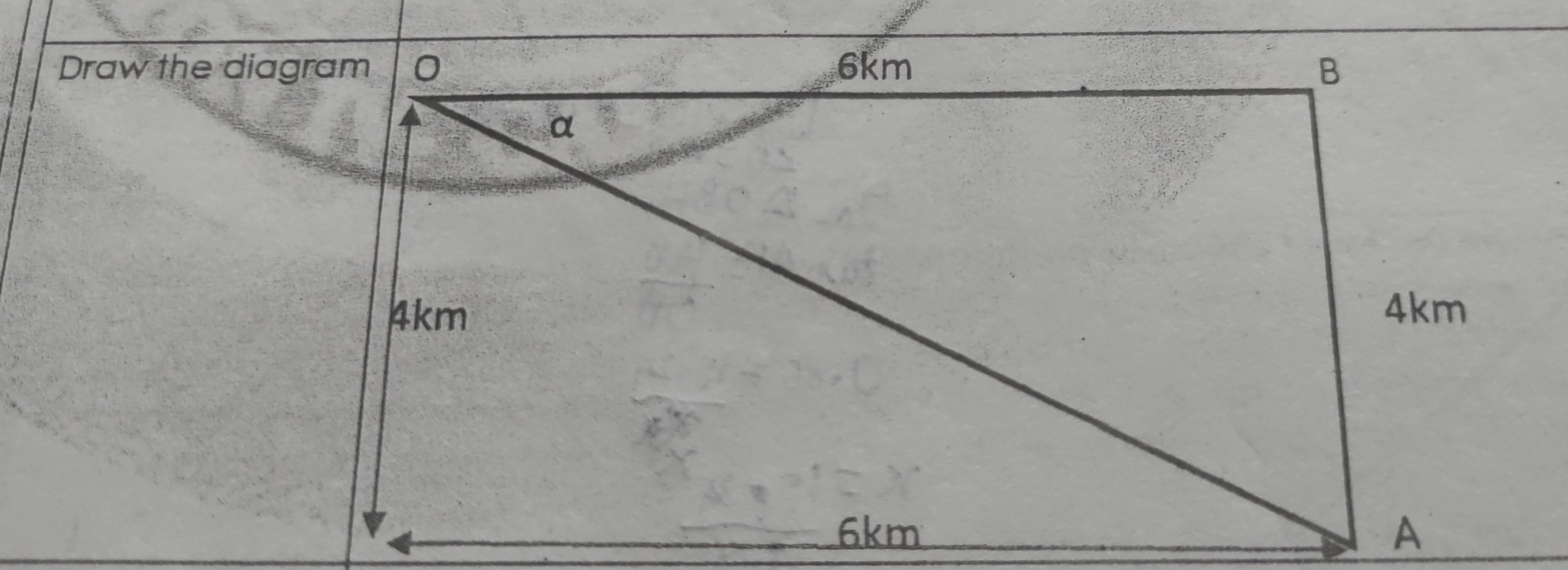 Draw the diagram 。 6km B
α
4km 4km
6km A