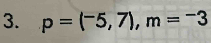 p=(^-5,7), m=^-3