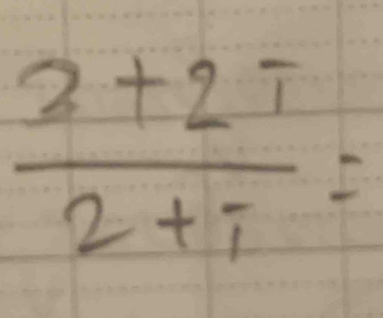  (2+2i)/2+i =