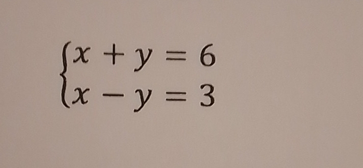 beginarrayl x+y=6 x-y=3endarray.