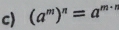 (a^m)^n=a^(m+n)