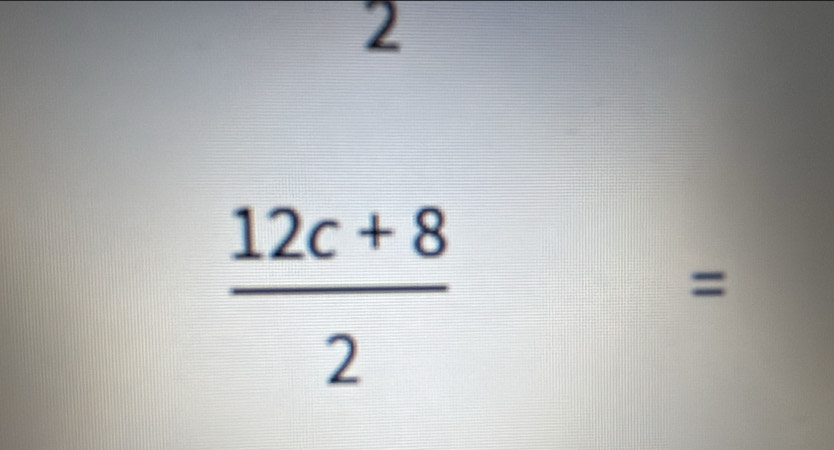 2
 (12c+8)/2 
=