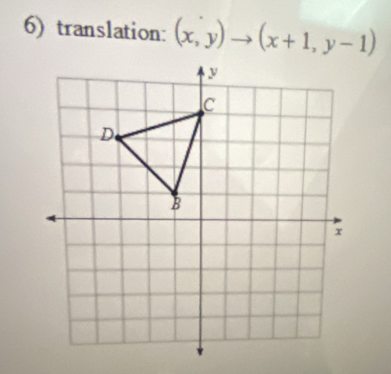 translation: (x,y)to (x+1,y-1)